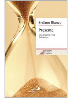 PRESENTE UNA PICCOLA ETICA DEL TEMPO