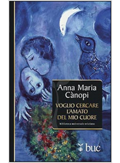 VOGLIO CERCARE L'AMATO DEL MIO CUORE. SPUNTI MEDITATIVI SUL CANTICO DEI CANTICI