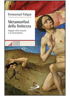 METAMORFOSI DELLA FINITEZZA SAGGIO SULLA NASCITA E LA RISURREZIONE