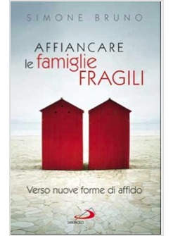 AFFIANCARE LE FAMIGLIE FRAGILI VERSO NUOVE FORME DI AFFIDO