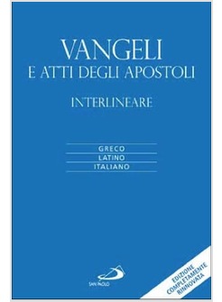 VANGELI E ATTI DEGLI APOSTOLI INTERLINEARE GRECO LATINO ITALIANO