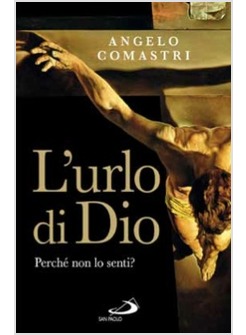 L'URLO DI DIO PERCHE' NON LO SENTI?