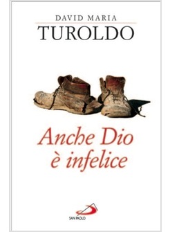 ANCHE DIO E' INFELICE