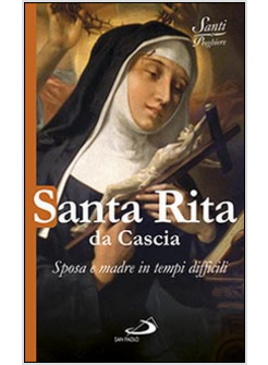 SANTA RITA DA CASCIA SPOSA E MADRE IN TEMPI DIFFICILI