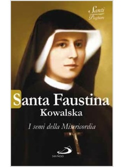 SANTA FAUSTINA KOWALSKA I SEMI DELLA MISERICORDIA