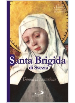 SANTA BRIGIDA DI SVEZIA DONNA DI COMUNIONE