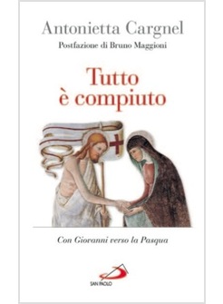 TUTTO E' COMPIUTO CON GIOVANNI VERSO LA PASQUA