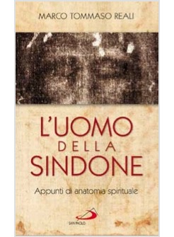 L'UOMO DELLA SINDONE APPUNTI DI ANATOMIA SPIRITUALE