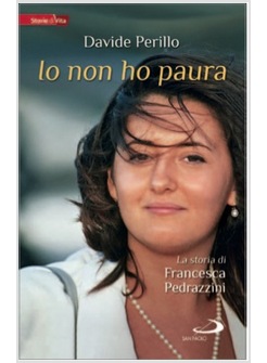 IO NON HO PAURA LA STORIA DI FRANCESCA PEDRAZZINI