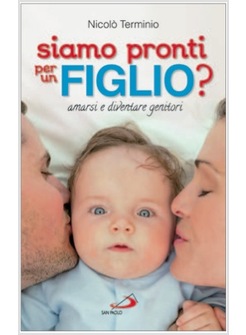 SIAMO PRONTI PER UN FIGLIO? AMARSI E DIVENTARE GENITORI