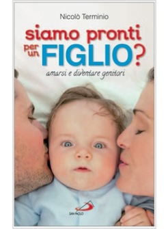 SIAMO PRONTI PER UN FIGLIO? AMARSI E DIVENTARE GENITORI