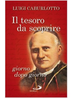 IL TESORO DA SCOPRIRE GIORNO DOPO GIORNO PENSIERI SCELTI DEL BEATO LUIGI