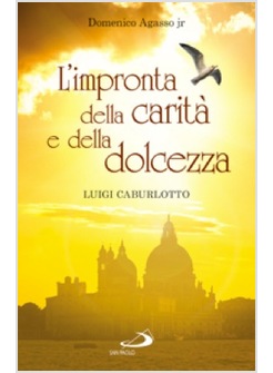 L'IMPRONTA DELLA CARITA' E DELLA DOLCEZZA DON LUIGI CABURLOTTO PARROCO