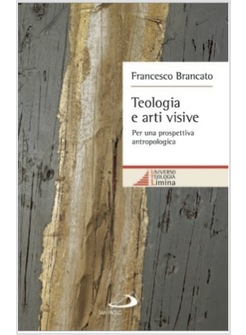 TEOLOGIA E ARTI VISIVE PER UNA PROSPETTIVA ANTROPOLOGICA