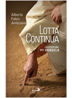 LOTTA CONTINUA LO STUPORE DEL VANGELO
