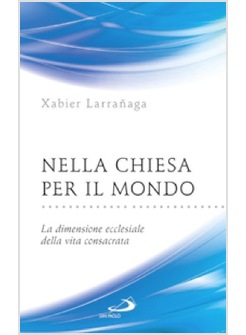 NELLA CHIESA PER IL MONDO LA DIMENSIONE ECCLESIALE DELLA VITA CONSACRATA