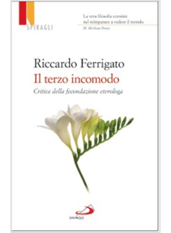 IL TERZO INCOMODO. CRITICA DELLA FECONDAZIONE ETEROLOGA 