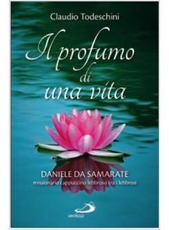 IL PROFUMO DI UNA VITA DANIELE DA SAMARATE MISSIONARIO CAPPUCINO