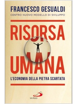 RISORSA UMANA L'ECONOMIA DELLA PIETRA SCARTATA