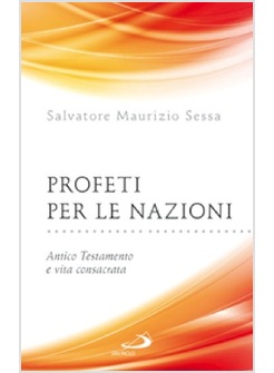PROFETI PER LE NAZIONI ANTICO TESTAMENTO E VITA CONSACRATA