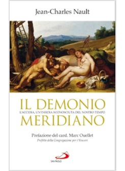 IL DEMONIO MERIDIANO ACCIDIA, UN'INSIDIA SCONOSCIUTA DEL NOSTRO TEMPO
