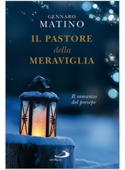 IL PASTORE DELLA MERAVIGLIA. IL ROMANZO DEL PRESEPE