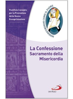 LA CONFESSIONE. SACRAMENTO DELLA MISERICORDIA