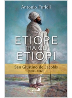 ETIOPE TRA GLI ETIOPI SAN GIUSTINO DE JACOBIS (1800-1860)
