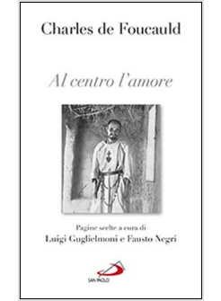 AL CENTRO L'AMORE. PAGINE SCELTE
