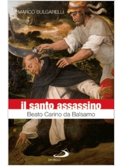 IL SANTO ASSASSINO BEATO CARINO DA BALSAMO