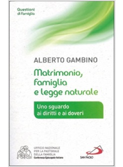 MATRIMONIO, FAMIGLIA E LEGGE NATURALE. UNO SGUARDO AI DIRITTI E AI DOVERI