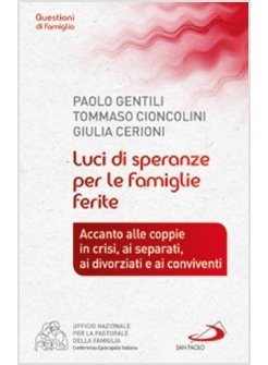 LUCI DI SPERANZE PER LE FAMIGLIE FERITE ACCANTO ALLE COPPIE IN CRISI