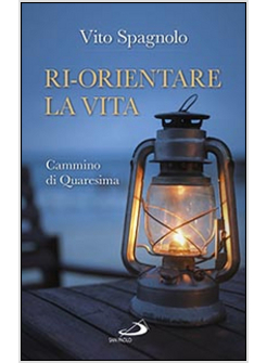 RI-ORIENTARE LA VITA. CAMMINO DI QUARESIMA
