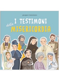 I TESTIMONI DELLA MISERICORDIA