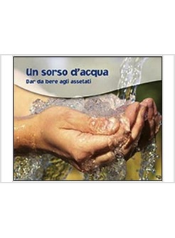 UN SORSO D'ACQUA. DAR DA BERE AGLI ASSETATI 