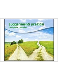 SUGGERIMENTI PREZIOSI. CONSIGLIARE I DUBBIOSI
