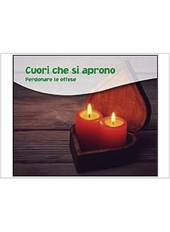CUORI CHE SI APRONO. PERDONARE LE OFFESE