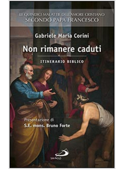 NON RIMANERE CADUTI. LE QUINDICI MALATTIE DELL'AMORE CRISTIANO 