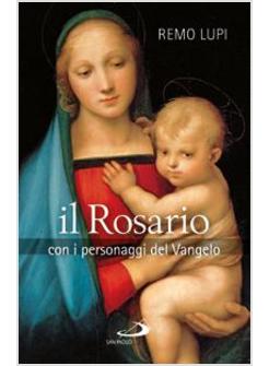 IL ROSARIO. CON I PERSONAGGI DEL VANGELO 