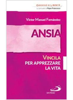 ANSIA. VINCILA PER APPREZZARE LA VITA