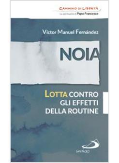 NOIA. LOTTA CONTRO GLI EFFETTI DELLA ROUTINE