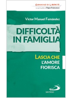 DIFFICOLTA' IN FAMIGLIA. LASCIA CHE L'AMORE FIORISCA