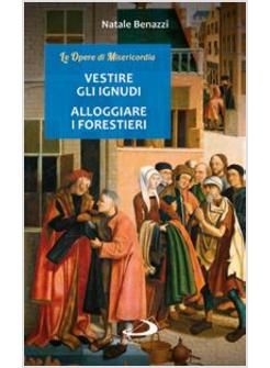 VESTIRE GLI IGNUDI, ALLOGGIARE I FORESTIERI