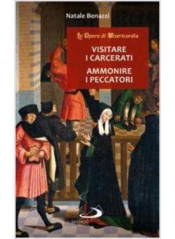 VISITARE I CARCERATI, AMMONIRE I PECCATORI