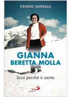 GIANNA BERETTA MOLLA. ECCO PERCHE' E' SANTA