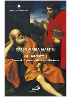 GLI APOSTOLI. UOMINI DI PACE E DI RICONCILIAZIONE 