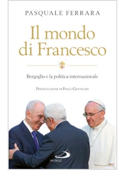 IL MONDO DI FRANCESCO. BERGOGLIO E LA POLITICA  INTERNAZIONALE