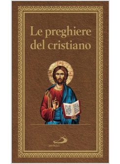 LE PREGHIERE DEL CRISTIANO MESSA, ROSARIO, VIA CRUCIS, SALMI, PREGHIERE