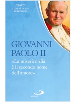 LA MISERICORDIA E' IL SECONDO NOME DELL'AMORE 