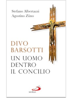 DIVO BARSOTTI. UN UOMO DENTRO IL CONCILIO